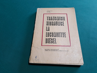 TRANSMISII HIDRAULICE LA LOCOMOTIVE DIESEL / ION ZĂGĂNESCU / 1970 * foto