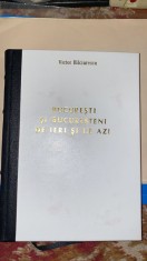 BUCURESTI SI BUCURESTENI DE IERI SI DE AZI, VICTOR BILCIURESCU/LEGATURA NOUA... foto