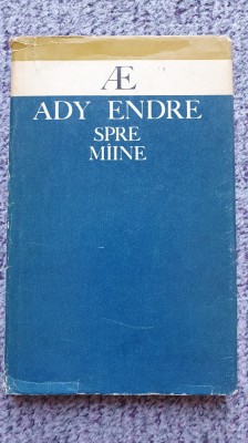 Spre maine, Ady Endre, versuri, 1970, ed Dacia Cluj, 110 pag foto