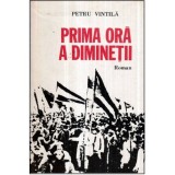 Petru Vintila - Prima ora a diminetii - roman - 121157