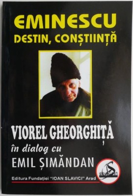 Eminescu. Destin, constiinta &amp;ndash; Viorel Gheorghita in dialog cu Emil Simandan foto