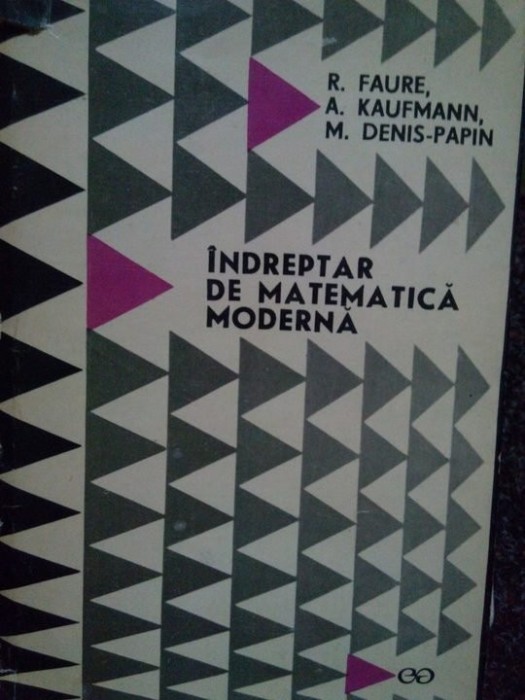 R. Faure - Indreptar de matematica moderna (Editia: 1969)