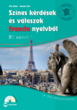 Sz&iacute;nes k&eacute;rd&eacute;sek &eacute;s v&aacute;laszok francia nyelvből - B1 szint (CD mell&eacute;klettel) - Fil&oacute; R&eacute;ka