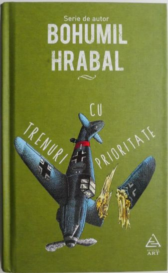 Trenuri cu prioritate &ndash; Bohumil Hrabal