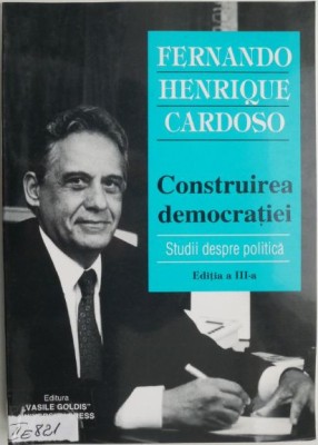 Construirea democratiei. Studii despre politica &amp;ndash; Fernando Henrique Cardoso foto