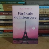 DANIELLE STEEL - FARA CALE DE INTOARCERE , 2024 *
