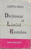 Cumpara ieftin Dictionar Al Limbii Romane - Dumitru Hancu