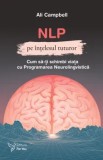 NLP pe intelesul tuturor. Cum sa-ti schimbi viata cu Programarea Neurolingvistica/Campbell Ali