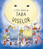 A fost odată &icirc;n Țara Viselor - Paperback brosat - Rapha&euml;le Glaux - Ars Libri