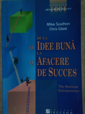 Mike Southon, Chris West - De la o idee buna la o afacere de succes (editia 2005) foto
