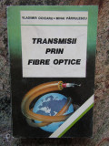 Vladimir Doicaru / Mihai Parvulescu - Transmisii prin fibre optice