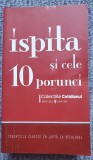 ISPITA SI CELE 10 PORUNCI. TENTATIILE CLASICE IN LUPTA CU DECALOGUL, 430 pag