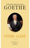Opere Alese Vol.1: Poezii - Johann Wolfgang Goethe
