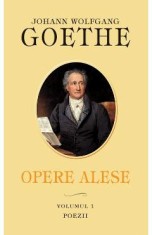 Opere Alese Vol.1: Poezii - Johann Wolfgang Goethe
