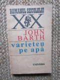 Varieteu pe apa - John Barth - Carte Beletristica