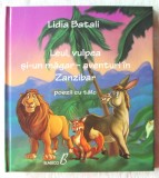 Leul, vulpea si-un magar, aventuri in Zanzibar. Poezii cu talc - Lidia Batali. Ilustratii de Andrei Campan. Carte noua, 2012, Alta editura