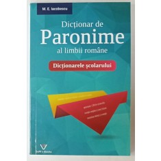 DICTIONAR DE PARONIME AL LIMBII ROMANE , SERIA &#039; DICTIONARELE SCOLARULUI &#039; de M.E. IACOBESCU, 2013