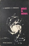 Galaxii in Univers - G. Demetrescu, C. Parvulescu (1967) Stiintifica, Geografie, Carte Veche, Romana, Paperback, 325 pagini