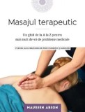Cumpara ieftin Masajul terapeutic. Un ghid de la A la Z pentru mai mult de 40 de probleme medicale/Maureen Abson