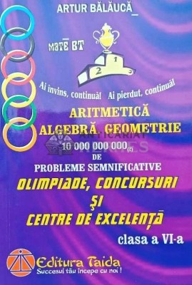 Aritmetica, algebra, geometrie. 10.000.000.000 de probleme semnificative pentru olimpiade, concursuri si centre de excelenta. Clasa a VI-a - 2009 - Ar foto