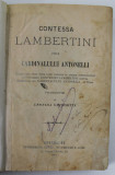 CONTESA LAMBERTINI, FIICA CARDINALULUI ANTONELLI. TRADUCERE DE LEONIDA GRIGORITA 1879
