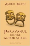 Paravanul dintre actor si rol | Andrei Vartic, Vicovia