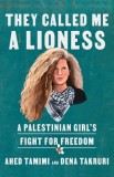 They Called Me a Lioness: A Palestinian Girl&#039;s Fight for Freedom