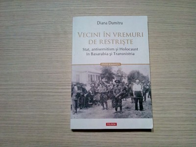 VECINI IN VREMURI DE RESTRISTE - Diana Dumitru - Polirom, 2019, 275 p. foto