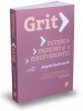 Grit. Puterea Pasiunii Si A Perseverentei, Angela Duckworth - Editura Publica