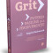 Grit. Puterea Pasiunii Si A Perseverentei, Angela Duckworth - Editura Publica