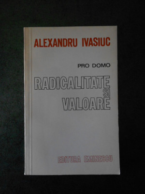 ALEXANDRU IVASIUC - RADICALITATE SI VALORI foto