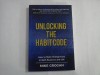 UNLOCKING THE HAABITCODE - HOW TO MAKE CHANGE EASY IN BOTH BUSINESS AND LIFE - MIKE GROGAN