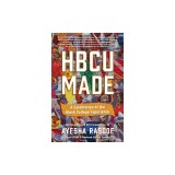 Hbcu Made: A Celebration of the Black College Experience