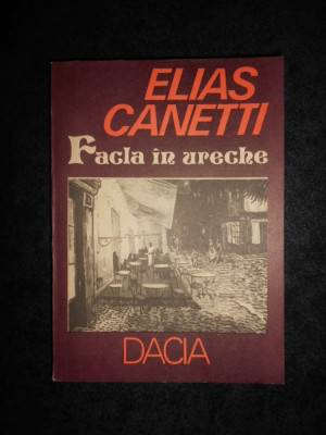 Elias Canetti - Facla in ureche. Povestea vietii 1921-1931 foto