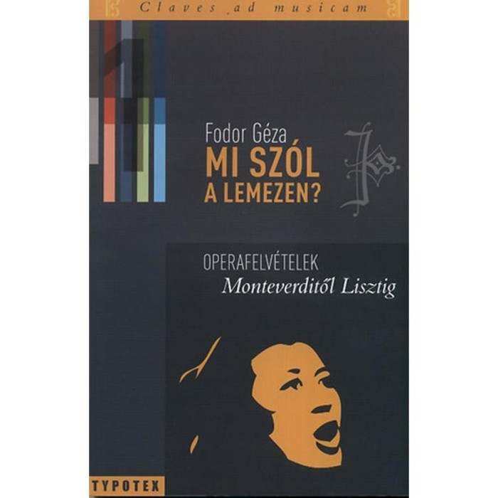 Mi sz&oacute;l a lemezen? 1. - Operafelv&eacute;telek Monteverditől Lisztig - Fodor G&eacute;za