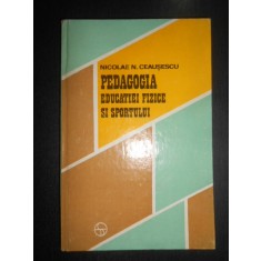 Nicolae N. Ceausescu - Pedagogia educatiei fizice si sportului