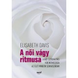 A női v&aacute;gy ritmusa - A női szexualit&aacute;s kibontakoz&aacute;sa az &eacute;let minden szakasz&aacute;ban - Elizabeth Davis