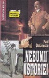 Paul Stefanescu - Nebunii istoriei. Mari bolnavi, mari conducatori de stat.