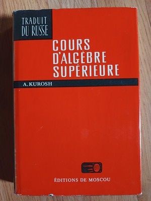 Cours d&#039;algebre superieure- A.Kurosh