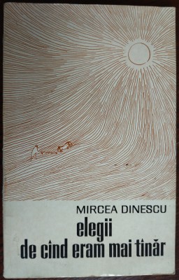 MIRCEA DINESCU: ELEGII DE CAND ERAM MAI TANAR (VERSURI 1973/coperta FLORIN PUCA) foto