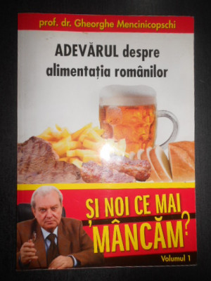 Gheorghe Mencinicopschi - Si noi ce mai mancam? Volumul 1 foto