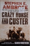 Crazy Horse and Custer - Stephen E. Ambrose - Carte in Engleza