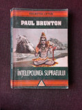 INTELEPCIUNEA SUPRAEULUI - PAUL BRUNTON