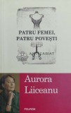 Cumpara ieftin Patru femei, patru povesti - Aurora Liiceanu ($X115)