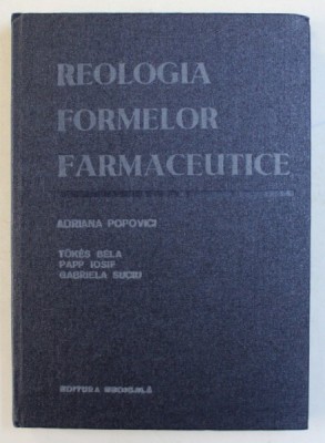 REOLOGIA FORMELOR FARMACEUTICE , de ADRIANA POPOVICI , 1985 foto