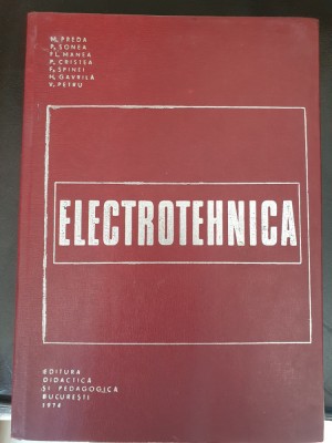 Electrotehnica - M. Preda , P. Sonea , Fl. Manea , P. Cristea, 1974, 432 pag foto