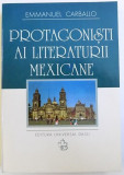 PROTAGONISTI AI LITERATURII MEXICANE de EMMANUEL CARBALLO, 2004