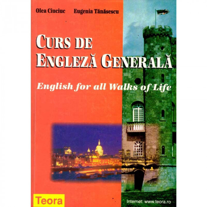 Olea Ciuciuc, Eugenia Tanasescu - Curs de engleza generala. English for all Walks of Life - 135783