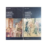 Viktor Lazarev - Originile renasterii italiene-trecento, 2 vol. (Editia: 1984)