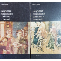 Viktor Lazarev - Originile renasterii italiene-trecento, 2 vol. (editia 1984)